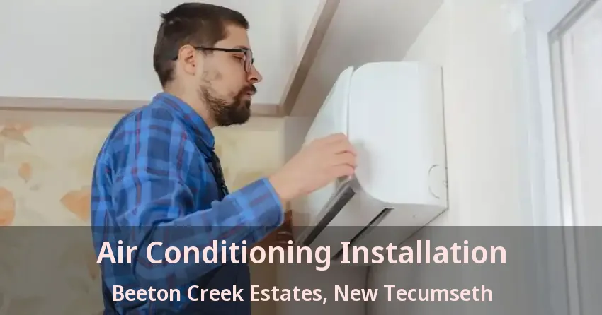 Air Conditioning Installation Beeton Creek Estates, New Tecumseth - ON