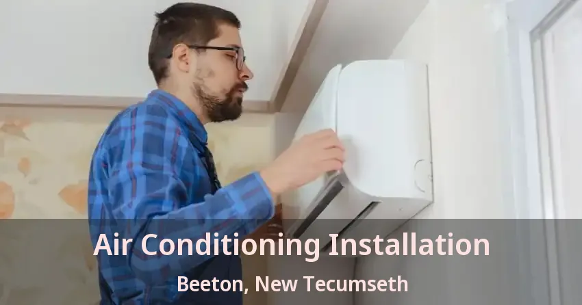 Air Conditioning Installation Beeton, New Tecumseth - ON