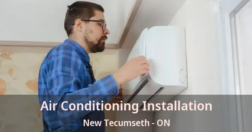 Air Conditioning Installation New Tecumseth - ON