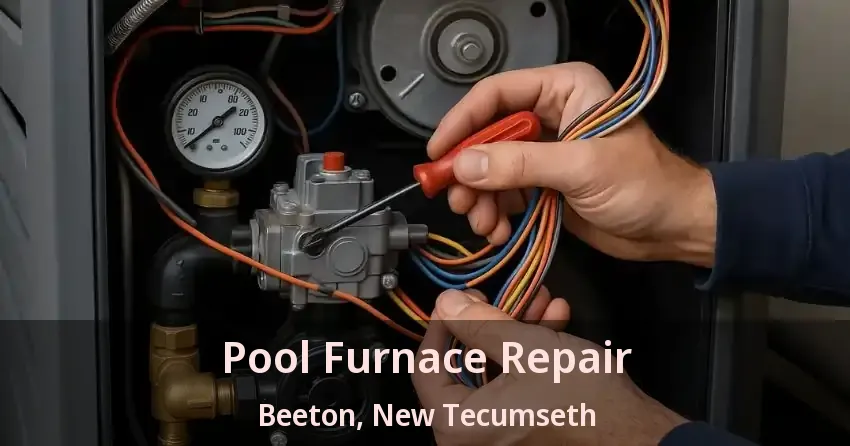 Pool Furnace Repair Beeton, New Tecumseth - ON